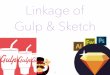 Linkage of gulp & sketch