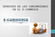 Derechos de los consumidores en el e-commerce