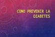 Como prevenir la diabetes