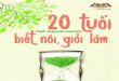 20 Tuoi Tro Thanh Nguoi Biet Noi Gioi Lam