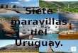Siete Maravillas Del Uruguay