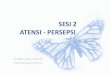 Sesi 3 - Atensi Persepsi