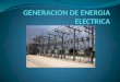Generacion de Energia Electrica