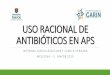 Uso Racional de Antibióticos en Aps