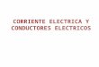 Corriente Electrica y Conductores Electricos