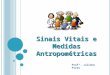Aula 22-05-12 SINAIS VITAIS E MEDIDAS ANTROPOMETRICAS (1).ppt