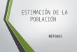 EQUIPO 1 ESTIMACIÓN DE LA POBLACIÓN-ABASTECIMIENTO DE AGUA.pptx