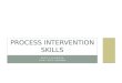 Process Intervention Skills
