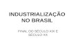 03. BRASIL - industrialização.2015.ppt