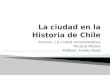 La Ciudad en La Historia de Chile