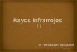 Rayos-Infrarrojos LIC VALCARCEL