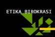 ETIKA BIROKRASI-1