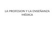 La profesión y la enseñanza médica
