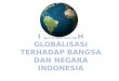 Pengaruh Globalisasi Terhadap Bangsa Dan Negara Indonesia