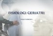 Fisiologi II-Fisiologi Geriatri