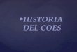 Historia y Funciones Del Coes (1)