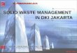 Solid Waste Management in DKI Jakarta 050313