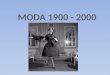 MODA 1900 - 2000