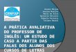 Slides- A PRÁTICA AVALIATIVA DO PROFESSOR DE INGLÊS