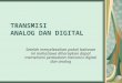 Transmisi Analog Dan Digital