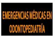 Emergencias y Urgencias en Odontopediatria