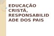EDUCAÇÃO CRISTÃ, RESPONSABILIDADE DOS PAIS - EBD CPAD