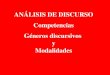 ANÁLISIS DEL DISCURSO - COMPETENCIAS, GÉNEROS DISCURSIVOS Y MODALIDADES