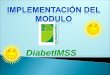 82390220 4 Presentacion Modulo Diabetimss