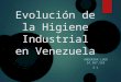 Evolución de la higiene industrial en venezuela   anderson
