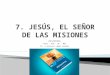 7. jesús el señor de las misiones