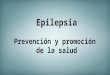 Epilepsia Promocion de la salud