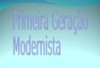 Modernismo - Primeira Fase