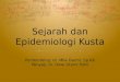 Sejarah dan Epidemiologi Kusta