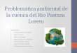 Problemática Ambiental de La Cuenca Del Rio Pastaza