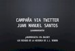 Campaña via Twitter SANTOS JM
