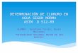 Determinación de Cloruro en Agua Según Norma ASTM D512-89