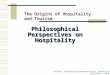 Oâ€™Gorman, The Origins of Hospitality and Tourism, Goodfellow Publishers © 2010 Philosophical Perspectives on Hospitality The Origins of Hospitality and