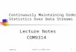 COMP9314Xuemin Lin @DBG.unsw1 Continuously Maintaining Order Statistics Over Data Streams Lecture Notes COM9314