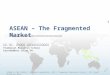 ASEAN – The Fragmented Market ASEAN is NOT ASEAN | Karndee Leopairote, PhD | Thammasat Business School | All Right Reserved 2012 1 เรียนรู้ความแตกต่างในตลาดอาเซียน
