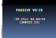 Albertus marwanto (200925123). Passive voice adalah; Lawan dari active voice (kalimat aktif). Lain halnya dengan kalimat aktif yg lebih menekankan pada