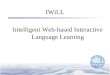 Intelligent Web-based Interactive Language Learning IWiLL