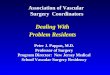 Association of Vascular Surgery Coordinators Dealing With Problem Residents Peter J. Pappas, M.D. Professor of Surgery Program Director: New Jersey Medical