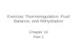 Exercise Thermoregulation, Fluid Balance, and Rehydration Chapter 10 Part 1