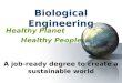 Biological Engineering Healthy Planet Healthy People A job-ready degree to create a sustainable world