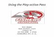 Using the Play-action Pass Rick Wimmer Head Football Coach Fishers HS 317-915-4290 x 27143 rwimmer@hse.k12.in.us