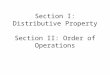 Section I: Distributive Property Section II: Order of Operations