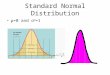 Standard Normal Distribution μ=0 and σ 2 =1. Confidence Intervals Scientists often use a sample standard deviation to construct a confidence interval