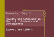 Poverty: Day 3 Poverty and Schooling in the U.S.: Contexts and Consequences Brooks, Sue (2004)