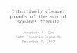 Intuitively clearer proofs of the sum of squares formula Jonathan A. Cox SUNY Fredonia Sigma Xi December 7, 2007