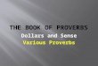 Dollars and Sense Various Proverbs.  Honor the LORD with your wealth, with the firstfruits of all your crops; then your barns will be filled to overflowing,